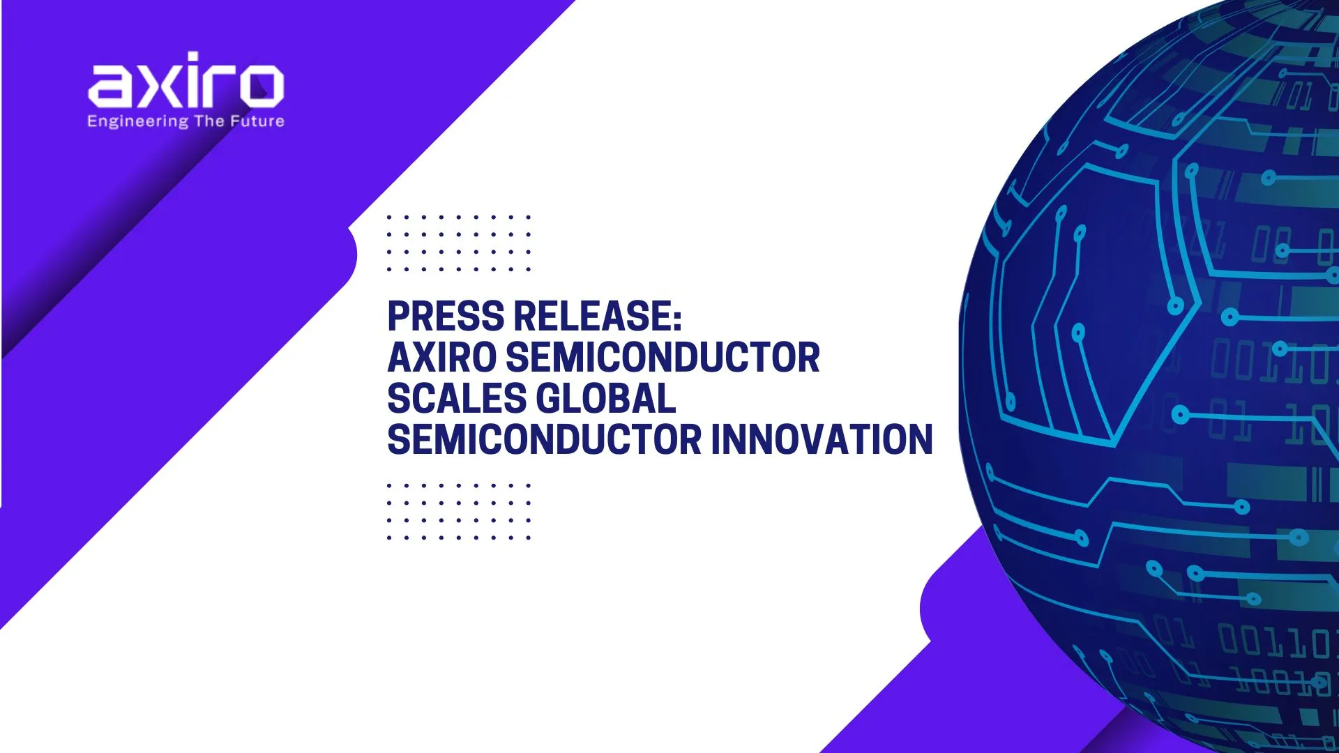 Press Release: Axiro Semiconductor Scales Global Semiconductor Innovation, Powering 5G, Satcom and Beyond